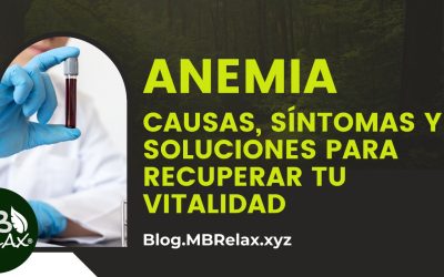 Anemia: Causas, Síntomas y Soluciones para Recuperar tu Vitalidad