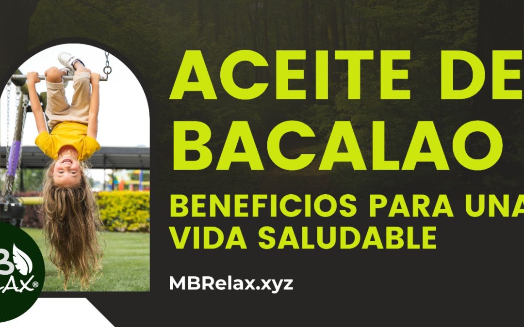 Explorando los Beneficios del Aceite de Bacalao para una Vida Saludable